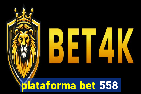 plataforma bet 558